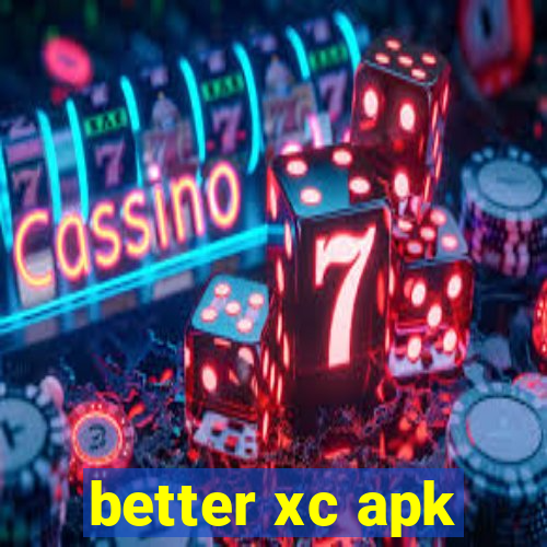 better xc apk